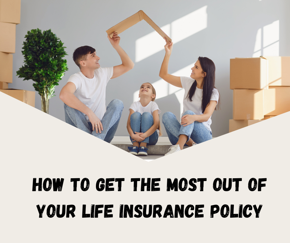 How To Get The Most Out Of Your Life Insurance Policy - Big Law News Line